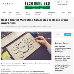 Best 5 Digital Marketing Strategies To Boost Brand Awareness