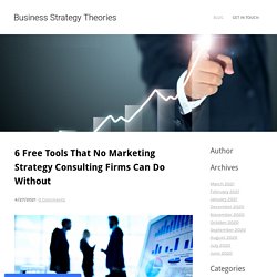 6 Free Tools That No Marketing Strategy Consulting Firms Can Do Without