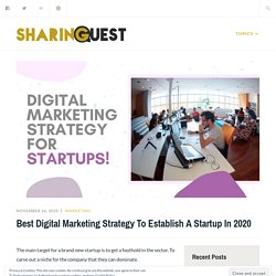 Best Digital Marketing Strategy To Establish A Startup In 2020 – Sharing Quest