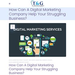 How Can A Digital Marketing Company Help Your Struggling Business?