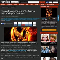 'Hunger Games': Marketing The Suzanne Collins Trilogy To The Masses