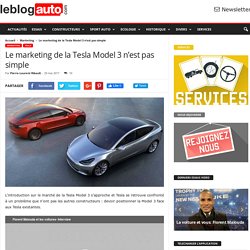 Le marketing de la Tesla Model 3 n'est pas simple
