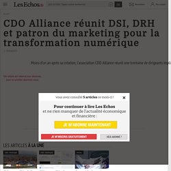 CDO Alliance réunit DSI, DRH et patron du marketing pour la transformation numérique - Les Echos