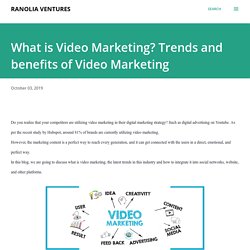 What is Video Marketing? Trends and benefits of Video Marketing