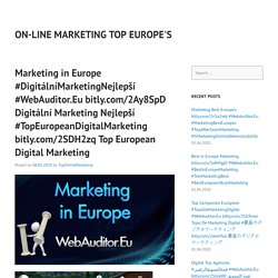 Marketing in Europe #DigitálníMarketingNejlepší #WebAuditor.Eu bitly.com/2Ay8SpD Digitální Marketing Nejlepší #TopEuropeanDigitalMarketing bitly.com/2SDH2zq Top European Digital Marketing