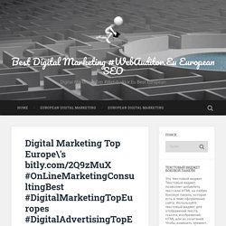 Digital Marketing Top Europe\'s bitly.com/2Q9zMuX #OnLineMarketingConsultingBest #DigitalMarketingTopEuropes #DigitalAdvertisingTopEuropes #DigitalBrandingTopEuropes Best SEO Firm in Europe #Webauditor.Eu – Best Digital Marketing #WebAuditor.Eu European S