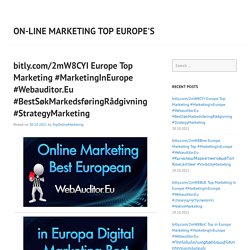 bitly.com/2mW8CYI Europe Top Marketing #MarketingInEurope #Webauditor.Eu #BestSøkMarkedsføringRådgivning #StrategyMarketing – On-line Marketing Top Europe's
