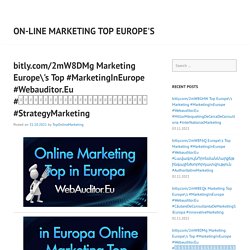 bitly.com/2mW8DMg Marketing Europe\'s Top #MarketingInEurope #Webauditor.Eu #શોધમાર્કેટિંગટોચકન્સલ્ટિંગ #StrategyMarketing – On-line Marketing Top Europe's