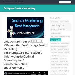 bitly.com/2uhr6Gs #온라인마케팅충분 #WebAuditor.Eu #StrategicSearch Marketing #BrandingSearchConsequent #MarketingNetOptimal Consulting for E Commerce,Online Shops Germany
