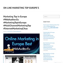 Marketing Top in Europa #WebAuditor.Eu #MarketingTopinEuropa #MultiChannelMarketingTop #İnternetMarketinqCihaz