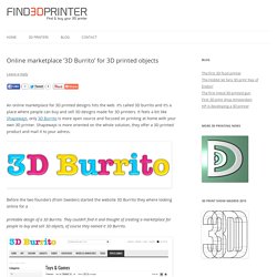 Online marketplace '3D Burrito' for 3D printed objects - find3dprinter