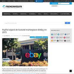 PayPal séparé de l'activité marketplace d'eBay en 2015 - FrenchWeb.frFrenchWeb.fr