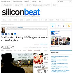 San Francisco startup UGallery joins Amazon art marketplace