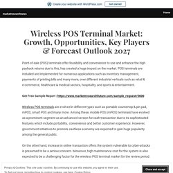 Wireless POS Terminal Market: Growth, Opportunities, Key Players & Forecast Outlook 2027 – marketresearchnews