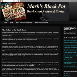 Mark's Black Pot: Dutch Oven Recipes & Cooking: The History of the Dutch Oven