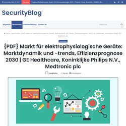 {PDF} Markt für elektrophysiologische Geräte: Marktdynamik und -trends, Effizienzprognose 2030