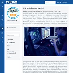 Märkte in Berlin entwickeln - Blog View - Truxgo.net - Truxgo Social Network