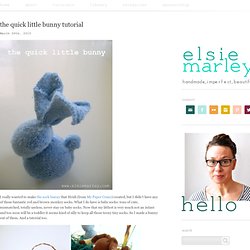 elsie marley & Blog Archive & the quick little bunny tutorial