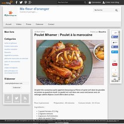 Poulet Mhamer : Poulet à la marocaine - Blog cuisine marocaine / orientale Ma Fleur d'Oranger / Cuisine du monde /Recettes simples et cratives