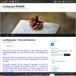 Les Marquises : Terre des Hommes - Le blog des RIVIERE