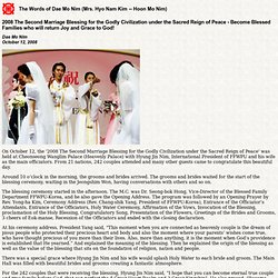 2008 The Second Marriage Blessing for the Godly Civilization under the Sacred Reign of Peace - Become Blessed Families who will return Joy and Grace to God! - Dae Mo Nim