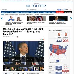 Obama On Gay Marriage: It 'Doesn't Weaken Families;' It 'Strengthens Families'