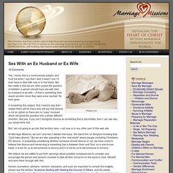 Sex With an Ex Husband or Ex Wife - Marriage Missions International : Marriage Missions International