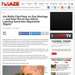 Jim Wallis Flip-Flops on Gay Marriage — and Had This to Say About Labeling Same-Sex Opponents ‘Bigots’
