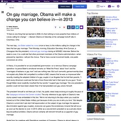 On gay marriage, Obama will make a change you can believe in - in 2013