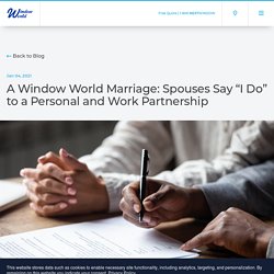 A Window World Marriage: Spouses Say “I Do” to a Personal and Work Partnership