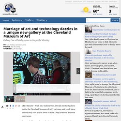 Marriage of art and technology dazzles in a unique new gallery at the Cleveland Museum of Art