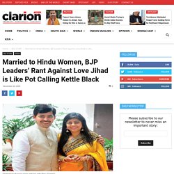 Married to Hindu Women, BJP Leaders’ Rant Against Love Jihad is Like Pot Calling Kettle Black