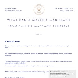 What Can A Married Man Learn From Tantra Massage Therapy?