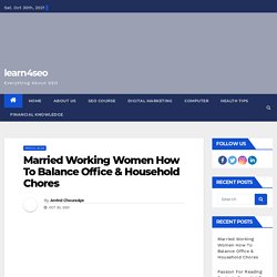 Married Working Women How To Balance Office & Household Chores