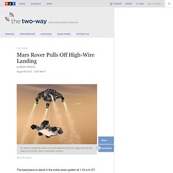 Mars Rover Pulls Off High-Wire Landing : The Two-Way