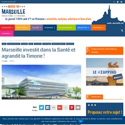 MARSEILLE (13) : "Marseille investit dans la Santé et agrandit la Timone !"