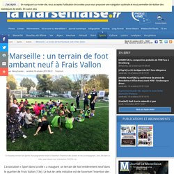 #Marseille : un terrain de foot flambant neuf à Frais Vallon - La Marseillais. fr - Rémy GASSIER - 18 octobre 2019