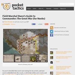 Field Marshal Owen's Guide to Commander: The Great War (for Noobs) - Pocket Tactics