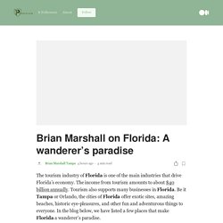 Brian Marshall on Florida: A wanderer’s paradise