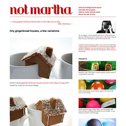 not martha - tiny gingerbread houses, a few variations - StumbleUpon