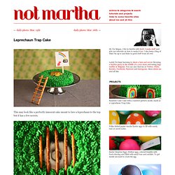 not martha - Leprechaun Trap Cake