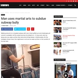 Man uses martial arts to subdue subway bully - MMA.tv