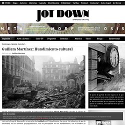 Jot Down Cultural Magazine » Guillem Martínez: Hundimiento cultural