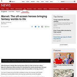 Marvel: The off-screen heroes bringing fantasy worlds to life