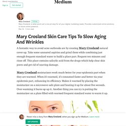 Mary Crosland Skin Care Tips To Slow Aging And Wrinkles