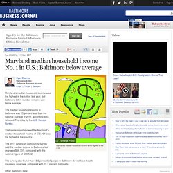 Maryland median household income No. 1 in U.S.; Baltimore below average - Baltimore Business Journal