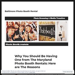 Reasons: Why to Hire A Photo Booth Baltimore