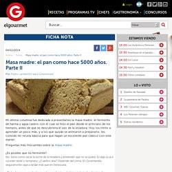 Masa madre: el pan como hace 5000 años. Parte II