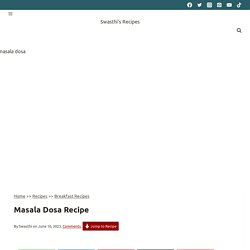 How to make masala dosa - Swasthi's Recipes