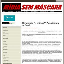 Homolatria: As vítimas VIP da violência no Brasil